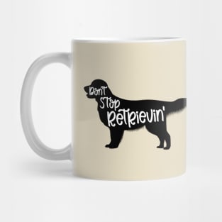 Don't Stop Retrievin' - Golden Retriever Mug